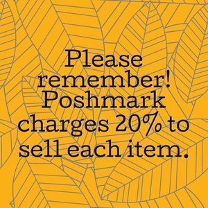 Please Remember! Poshmark charges me 20%